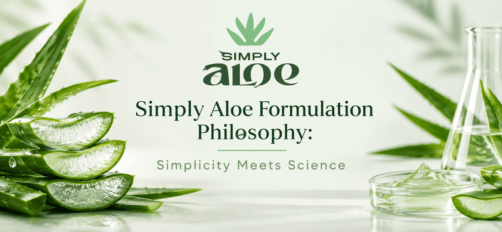 Simply Aloe Formulation Philosophy: Simplicity Meets Science